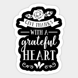 Give Thanks With A Grateful Heart Sticker